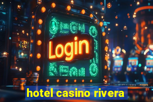 hotel casino rivera