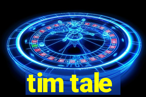 tim tale