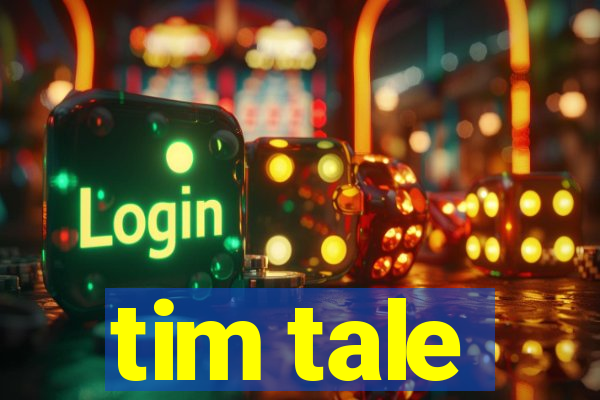 tim tale