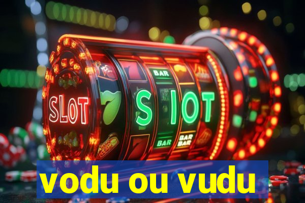 vodu ou vudu