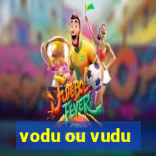 vodu ou vudu