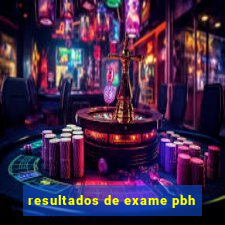 resultados de exame pbh