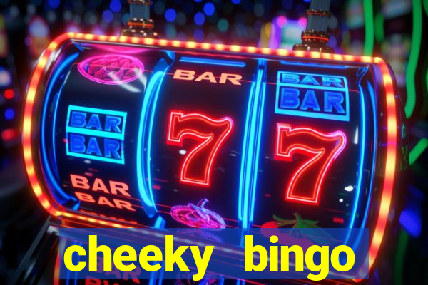 cheeky bingo members login