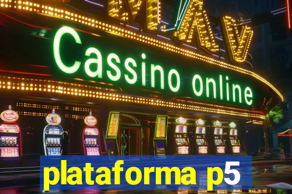 plataforma p5