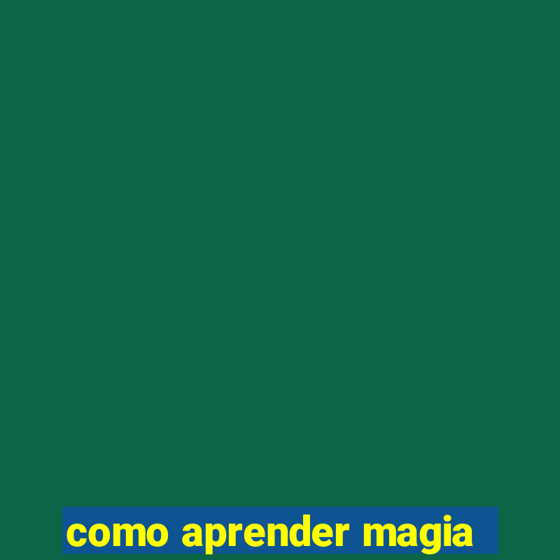 como aprender magia