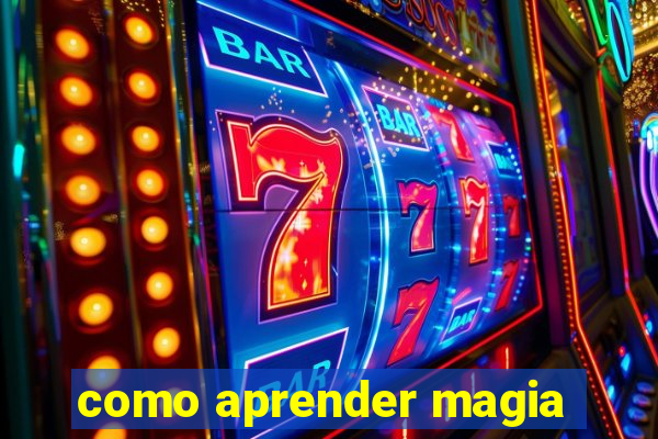 como aprender magia