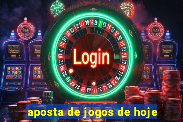 aposta de jogos de hoje