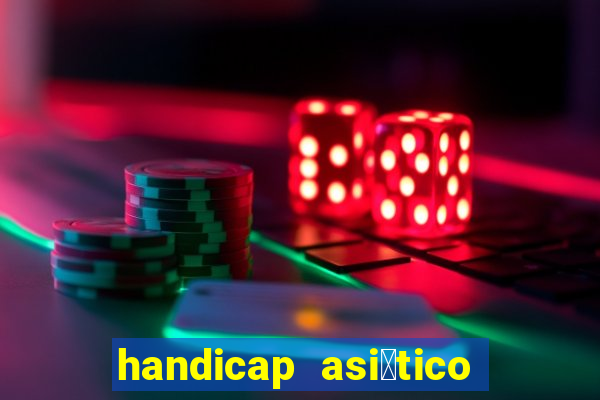 handicap asi谩tico 0.0 0 5