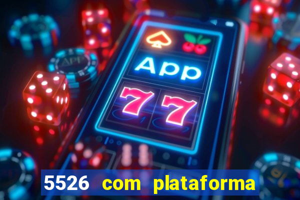 5526 com plataforma de jogos