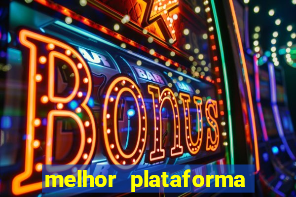 melhor plataforma de jogo do tigrinho