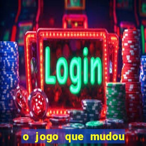 o jogo que mudou a hist贸ria