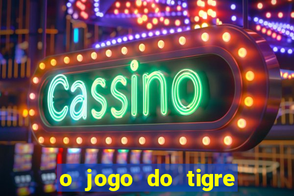 o jogo do tigre é seguro