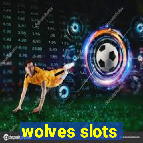 wolves slots