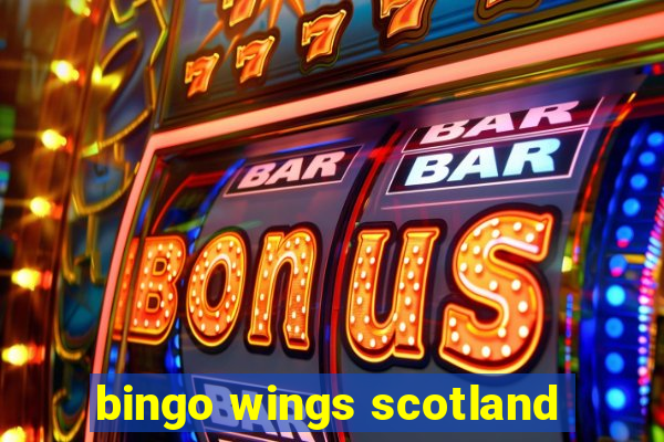 bingo wings scotland