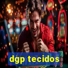 dgp tecidos