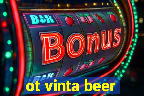 ot vinta beer