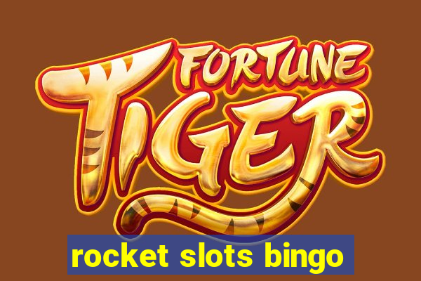 rocket slots bingo