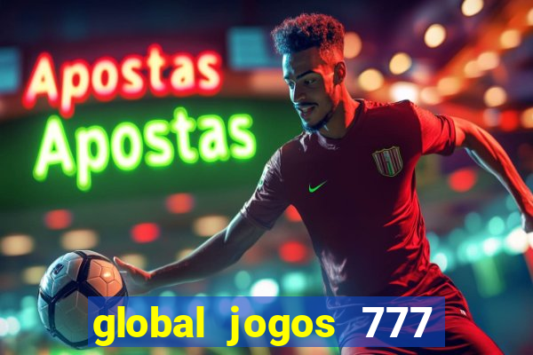 global jogos 777 茅 confi谩vel