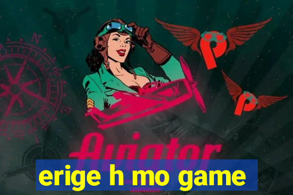 erige h mo game