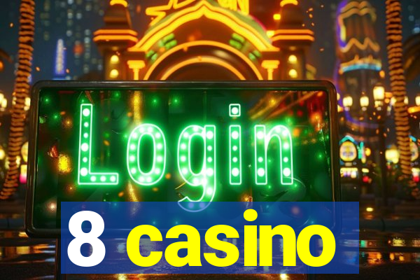 8 casino