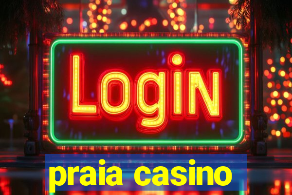 praia casino