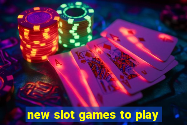 new slot games to play