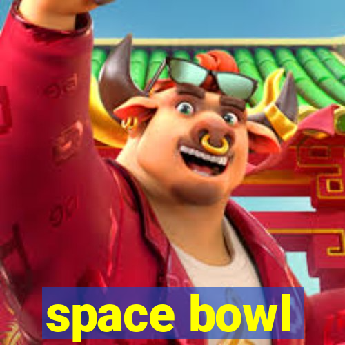 space bowl