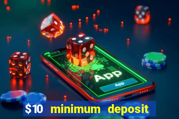 $10 minimum deposit casino australia 2021