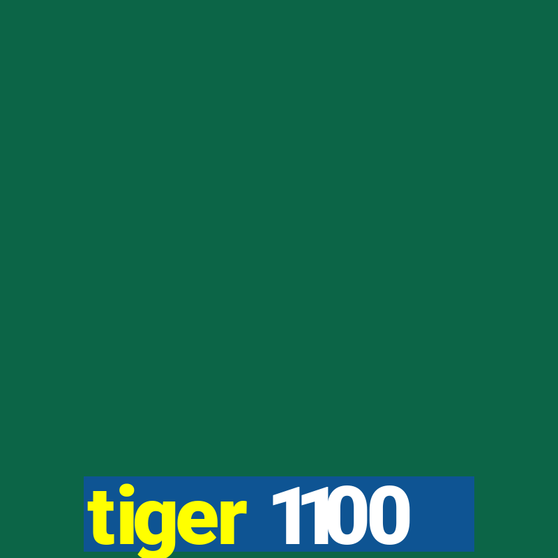 tiger 1100