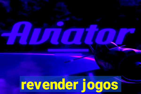 revender jogos