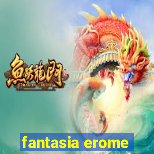 fantasia erome