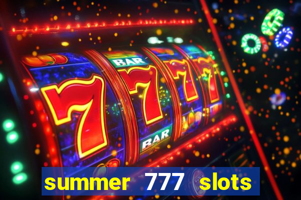 summer 777 slots paga mesmo