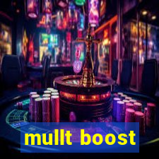 mullt boost