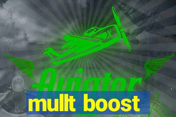 mullt boost