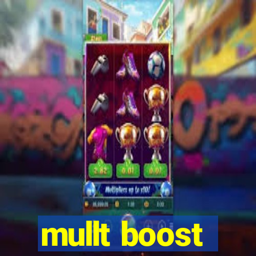 mullt boost