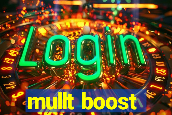 mullt boost