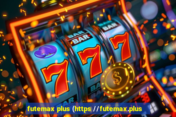 futemax plus (https //futemax.plus