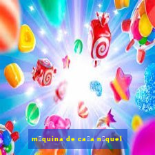 m谩quina de ca莽a n铆quel