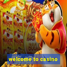 welcome to casino