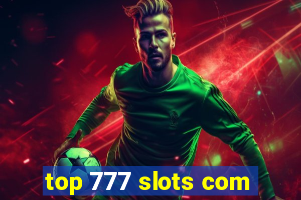 top 777 slots com