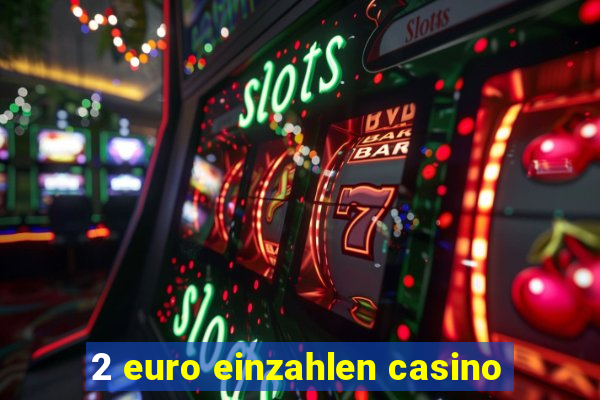 2 euro einzahlen casino