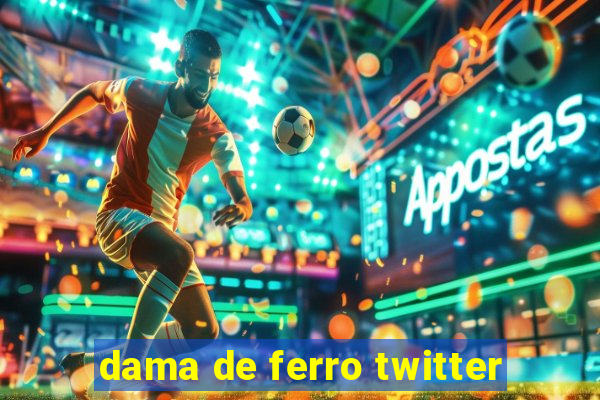 dama de ferro twitter