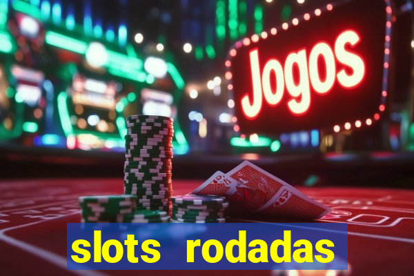 slots rodadas gratis sem deposito