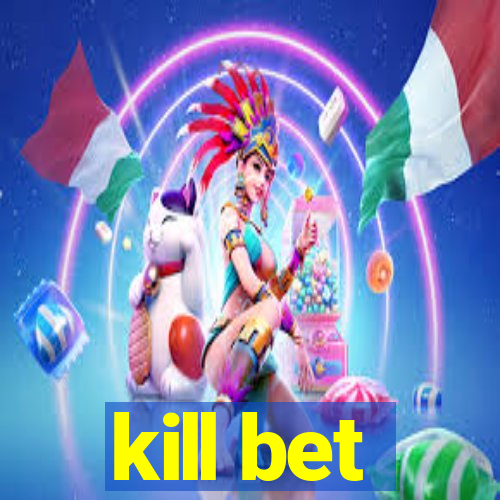 kill bet