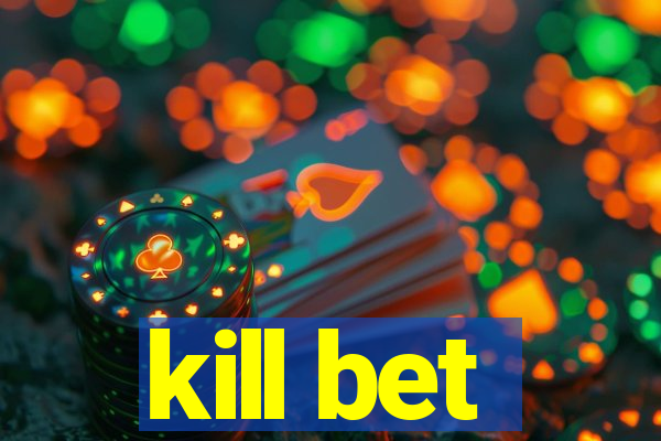 kill bet