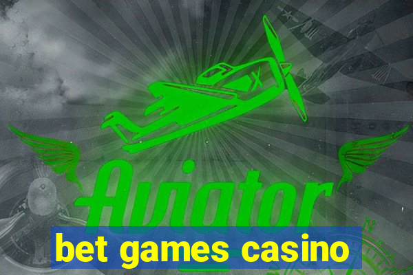 bet games casino