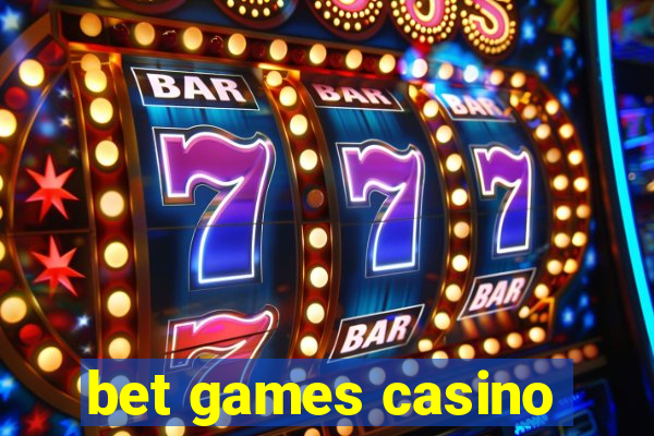 bet games casino