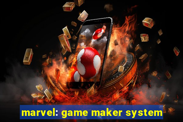 marvel: game maker system