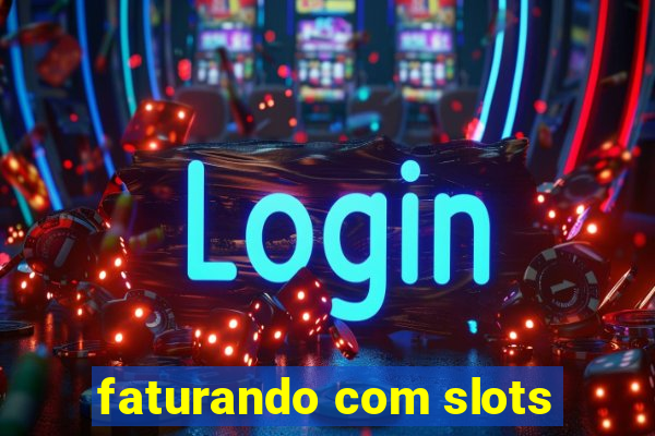 faturando com slots