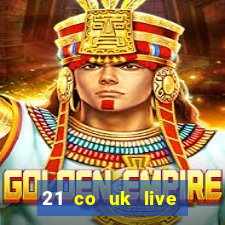 21 co uk live casino show